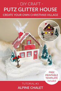 DIY Christmas Village - Putz Glitter House - Tutorial #3 - Alpine Chalet