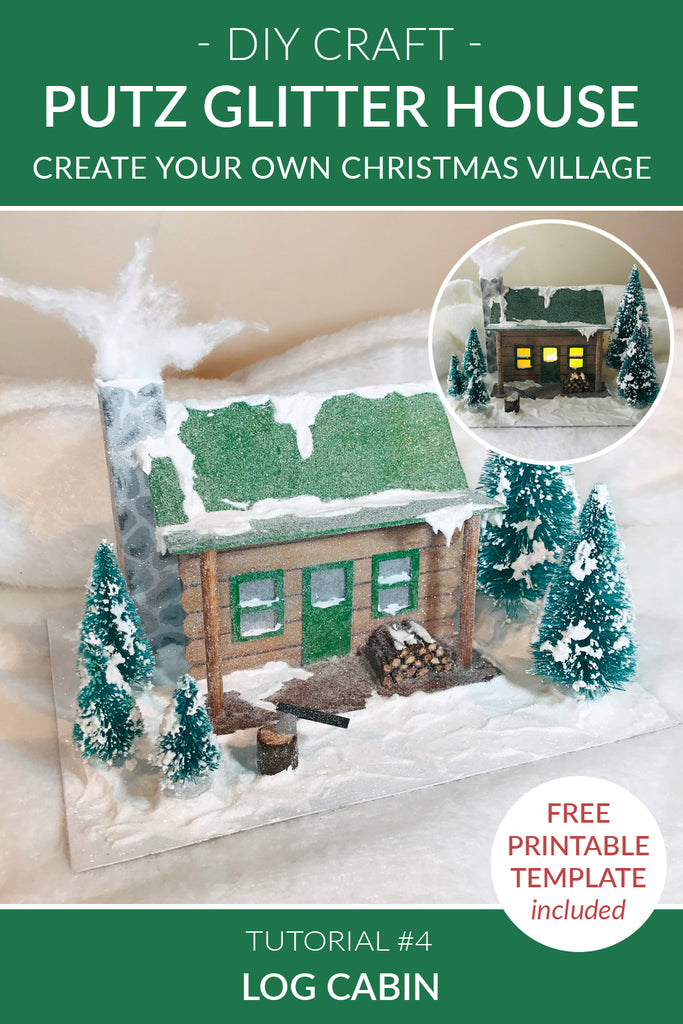 DIY Christmas Village - Putz Glitter House - Tutorial #4 - Log Cabin