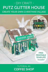 DIY Christmas Village - Putz Glitter House - Tutorial #6 - Coffee Shop
